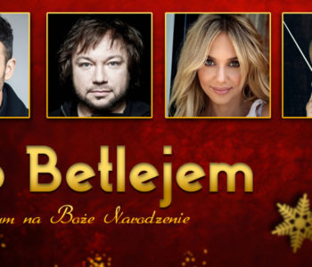 Oratorium Do Betlejem – świąteczny koncert z udziałem gwiazd już 6 stycznia!