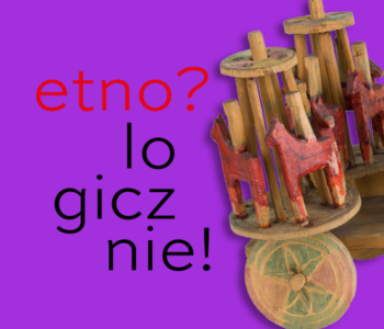 Etno? Logicznie!