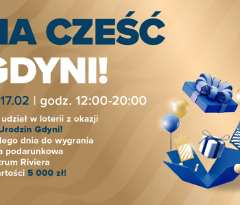 Na CZEŚĆ Gdyni! Wielka loteria w Centrum Riviera z pulą nagród ponad 120 000 zł