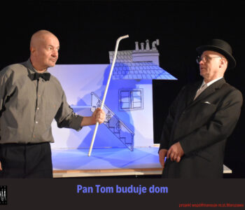 Pan Tom buduje dom - spektakl