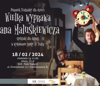 Poranek teatralny dla dzieci: Wielka wyprawa Pana Maluśkiewicza. Siemianowice Śląskie
