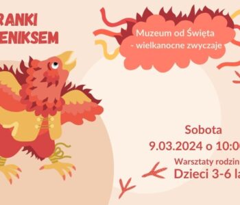 Poranki z feniksem: Muzeum od Święta – wielkanocne zwyczaje