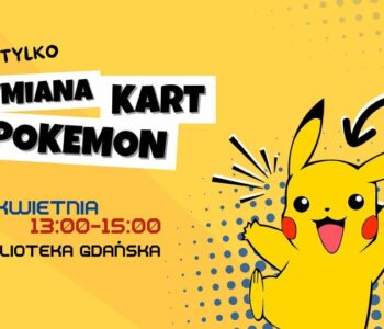 (Nie tylko) wymiana kart Pokemon w Bibliotece Gdańskiej