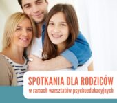 Warsztaty psychoedukacyjne dla rodziców: Potrzeby rozwojowe nastolatka