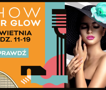 Show Your Glow – Patent na wiosenne metamorfozy w Centrum Riviera