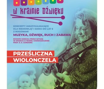Maluchy w krainie dźwięku – koncerty dla najmłodszych: Prześliczna wiolonczela. Ruda Śląska