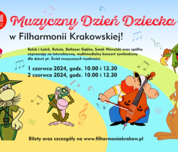 Świat Muzycznych Wyobraźni  z okazji Dnia Dziecka w Filharmonii Krakowskiej