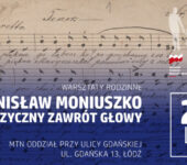 Warsztaty rodzinne – Stanisław Moniuszko i muzyczny zawrót głowy