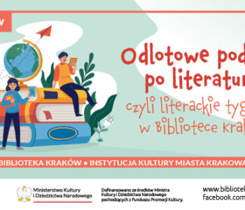 Odlotowe podróże po literaturze, czyli literackie tygodnie w Bibliotece Kraków