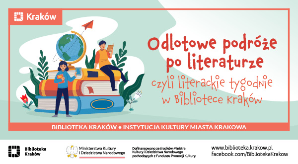 Odlotowe podróże po literaturze, czyli literackie tygodnie w Bibliotece Kraków