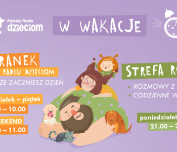 Polskie Radio Dzieciom dla małych i dużych poleca się na wakacje