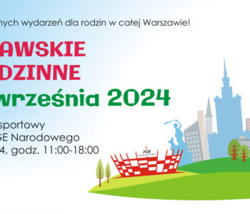 Weekend pełen atrakcji dla dużych i małych - 18. Edycja Warszawskich Dni Rodzinnych!