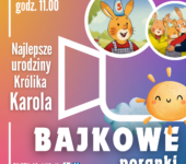 Bajkowe Poranki: Najlepsze urodziny Królika Karola