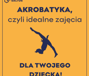 Dlaczego akrobatyka to idealne zajęcia dla Twojego dziecka? Odpowiadamy!