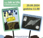 Rodzinny Poranek Teatralny: Teatr Jak w Ulu w dwóch spektaklach. Chorzów