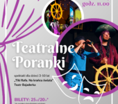 Teatralne Poranki w Forcie Borek - Tiki Rafa. Na krańcu świata