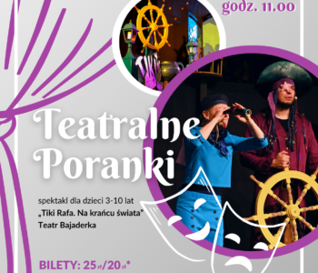 Teatralne Poranki w Forcie Borek - Tiki Rafa. Na krańcu świata