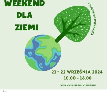 Weekend dla Ziemi w Palmiarni Poznańskiej