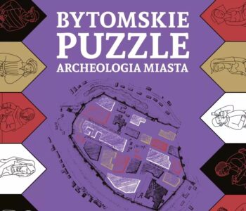 Bytomskie puzzle. Archeologia miasta – otwarcie wystawy