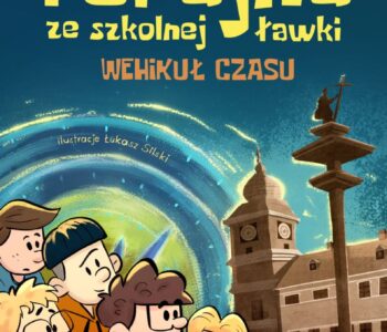 Ferajna ze szkolnej ławki. Wehikuł czasu