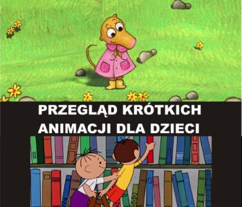 Przegląd krótkich animacji dla dzieci 2+ w ramach cyklu Dziecięca Frajda. Chorzów