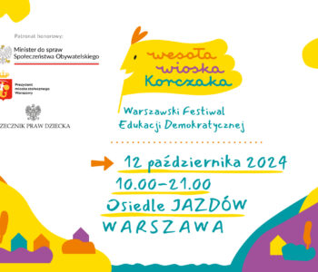 Wesoła Wioska Korczaka - Warszawski Festiwal Edukacji Demokratycznej