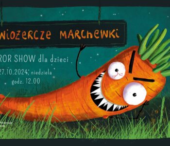 Krwiożercze Marchewki - Teatr Sztuka Ciała