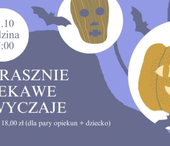 Strasznie ciekawe zwyczaje - spotkanie w Muzeum