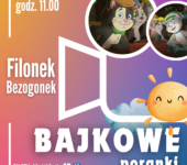 Bajkowe Poranki w Forcie Borek: Filonek Bezogonek