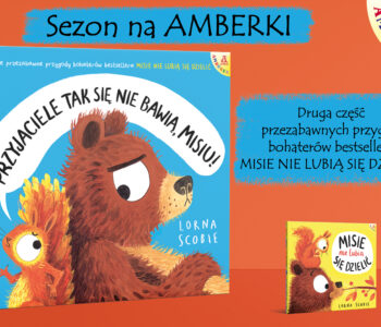 Przyjaciele tak się nie bawią, Misiu! Pięknie ilustrowany picturebook dla dzieci