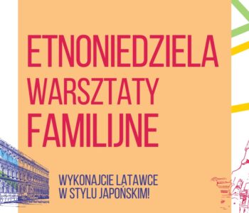 Etnoniedziela: japońskie latawce. Warsztaty familijne