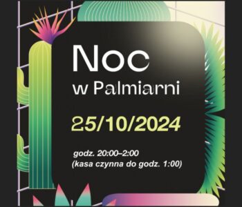 Noc w Palmiarni Poznańskiej