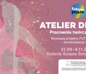 Atelier de rêve / Pracownia twórcza marzeń. Wystawa projektu FUTURE ARTIST – kontemplacja sztuki