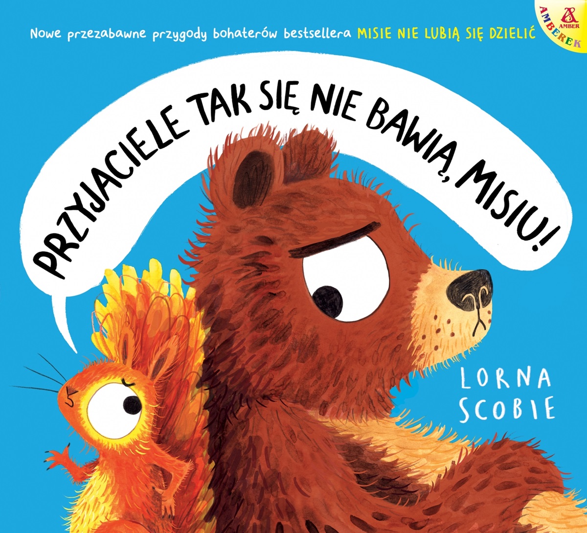 Przyjaciele tak się nie bawią, Misiu! Pięknie ilustrowany picturebook dla dzieci