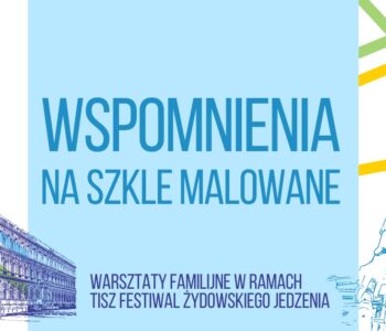 Wspomnienia na szkle malowane. Warsztaty familijne rzemiosła artystycznego