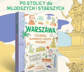 Warszawa. Przewodnik dla młodszych i starszych podróżników