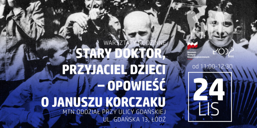 Warsztaty rodzinne: Stary Doktor, przyjaciel dzieci – opowieść o Januszu Korczaku