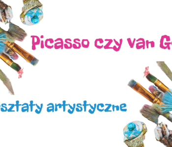 Picasso czy van Gogh? - warsztaty artystyczne dla dzieci