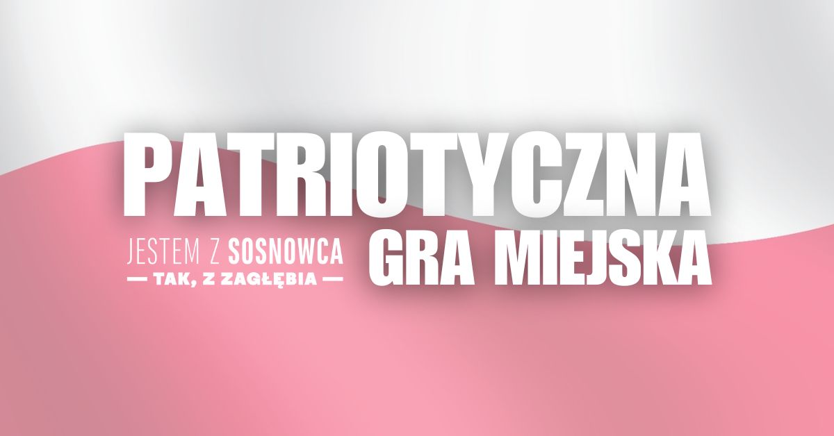 Patriotyczna gra miejska. Sosnowiec