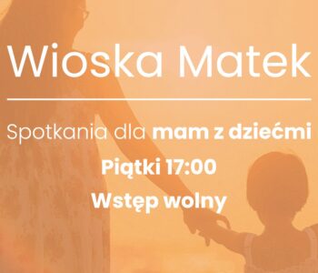 Wioska Matek – cykliczne spotkania dla mam z dziećmi. Sosnowiec