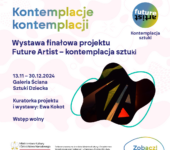 Kontemplacje kontemplacji. Wystawa finałowa projektu Future Artist – kontemplacja sztuki