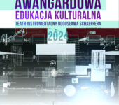 Awangardowa edukacja kulturalna: teatr Instrumentalny Bogusława Schaeffera 2024