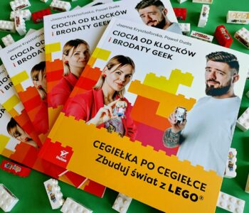 Cegiełka po cegiełce. Zbuduj świat z LEGO® z Ciocią od Klocków i Brodatym Geekiem. Recenzja książki dla dzieci