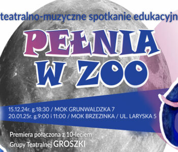 Pełnia w Zoo – edukacyjne spotkanie teatralno-muzyczne. Mysłowice