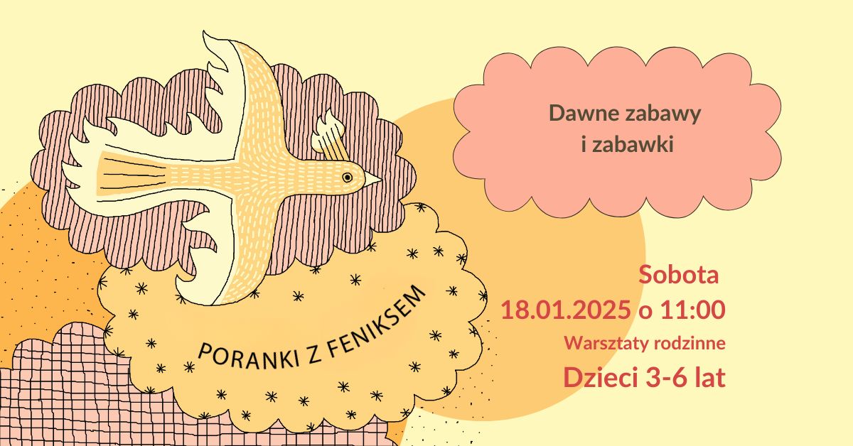 Poranki z feniksem: Dawne zabawy i zabawki - warsztaty