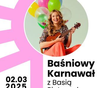 Baśniowy karnawał z Basią Piotrowską