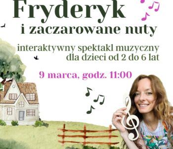 Fryderyk i zaczarowane nuty – interaktywny spektakl muzyczno-sensoryczny