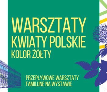 Kwiaty Polskie: żółty. Warsztaty familijne