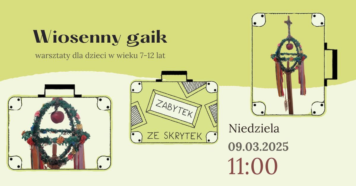 Zabytek ze skrytek: Wiosenny gaik. Warsztaty