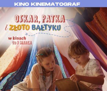 Mały Kinematograf: Oskar, Patka i złoto Bałtyku
